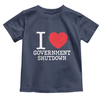 I Love Government Shutdown Toddler T Shirt Libertarian Anarchist - Wonder Print Shop