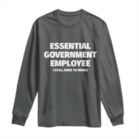 Essential Government Employee Long Sleeve Shirt Government Shutdown - Wonder Print Shop