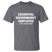 Essential Government Employee T Shirt Government Shutdown - Wonder Print Shop