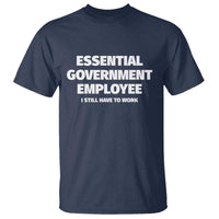 Essential Government Employee T Shirt Government Shutdown - Wonder Print Shop