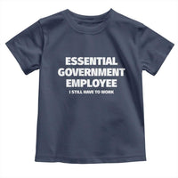 Essential Government Employee Toddler T Shirt Government Shutdown - Wonder Print Shop
