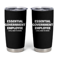 Essential Government Employee Tumbler Cup Government Shutdown - Wonder Print Shop
