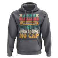 Listen Up Rizzlers This Sigma Has 67 Aura Energy Six Seven Hoodie - Wonder Print Shop