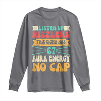 Listen Up Rizzlers This Sigma Has 67 Aura Energy Six Seven Long Sleeve Shirt - Wonder Print Shop