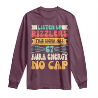 Listen Up Rizzlers This Sigma Has 67 Aura Energy Six Seven Long Sleeve Shirt - Wonder Print Shop