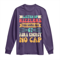 Listen Up Rizzlers This Sigma Has 67 Aura Energy Six Seven Long Sleeve Shirt - Wonder Print Shop