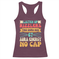 Listen Up Rizzlers This Sigma Has 67 Aura Energy Six Seven Racerback Tank Top - Wonder Print Shop