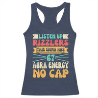 Listen Up Rizzlers This Sigma Has 67 Aura Energy Six Seven Racerback Tank Top - Wonder Print Shop