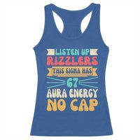 Listen Up Rizzlers This Sigma Has 67 Aura Energy Six Seven Racerback Tank Top - Wonder Print Shop