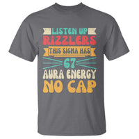 Listen Up Rizzlers This Sigma Has 67 Aura Energy Six Seven T Shirt - Wonder Print Shop