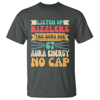 Listen Up Rizzlers This Sigma Has 67 Aura Energy Six Seven T Shirt - Wonder Print Shop