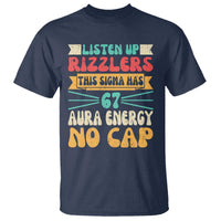 Listen Up Rizzlers This Sigma Has 67 Aura Energy Six Seven T Shirt - Wonder Print Shop