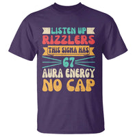 Listen Up Rizzlers This Sigma Has 67 Aura Energy Six Seven T Shirt - Wonder Print Shop