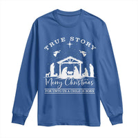 True Story Merry Christmas Long Sleeve Shirt Christian Xmas True Story Jesus Birth - Wonder Print Shop