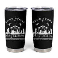 True Story Merry Christmas Tumbler Cup Christian Xmas True Story Jesus Birth - Wonder Print Shop