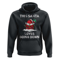 Christmas Santa Hoodie Funny This Santa Loves Going Down