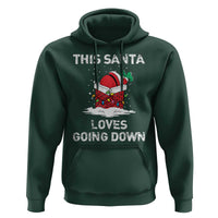 Christmas Santa Hoodie Funny This Santa Loves Going Down