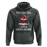 Christmas Santa Hoodie Funny This Santa Loves Going Down