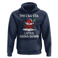 Christmas Santa Hoodie Funny This Santa Loves Going Down