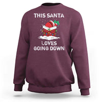 Christmas Santa Sweatshirt Funny This Santa Loves Going Down - Wonder Print Shop