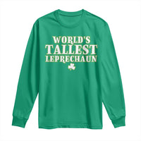 Funny St. Patrick's Day Long Sleeve Shirt Saint Irish Pats Sarcastic World's Tallest Leprechau