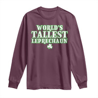 Funny St. Patrick's Day Long Sleeve Shirt Saint Irish Pats Sarcastic World's Tallest Leprechau