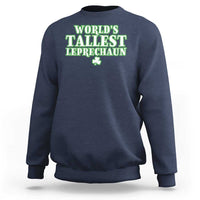 Funny St. Patrick's Day Sweatshirt Saint Irish Pats Sarcastic World's Tallest Leprechau