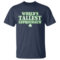 Funny St. Patrick's Day T Shirt Saint Irish Pats Sarcastic World's Tallest Leprechau