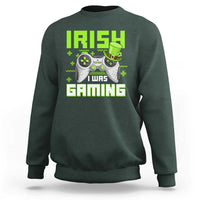 Funny Gamer St Patricks Day Sweatshirt Irish I Was Gaming Video Games Lovers