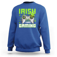 Funny Gamer St Patricks Day Sweatshirt Irish I Was Gaming Video Games Lovers