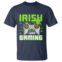 Funny Gamer St Patricks Day T Shirt Irish I Was Gaming Video Games Lovers