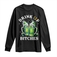 Drink Up Bitches Funny St Patricks Day Long Sleeve Shirt Irish Beer Lovers