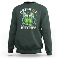 Drink Up Bitches Funny St Patricks Day Sweatshirt Irish Beer Lovers