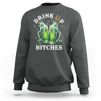 Drink Up Bitches Funny St Patricks Day Sweatshirt Irish Beer Lovers