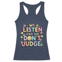 We Listen and We Don’t Judge Racerback Tank Top Funny Social Media Influencer