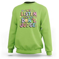 We Listen and We Don’t Judge Sweatshirt Funny Social Media Influencer
