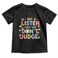 We Listen and We Don’t Judge Toddler T Shirt Funny Social Media Influencer