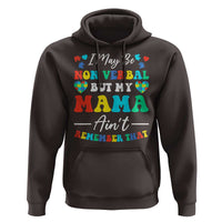 Autism Mom Hoodie I May Be Non Verbal But My Mama Ain't Remember That