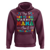 Autism Mom Hoodie I May Be Non Verbal But My Mama Ain't Remember That