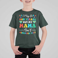 Autism Mom T Shirt For Kid I May Be Non Verbal But My Mama Ain't Remember That
