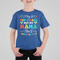 Autism Mom T Shirt For Kid I May Be Non Verbal But My Mama Ain't Remember That