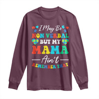 Autism Mom Long Sleeve Shirt I May Be Non Verbal But My Mama Ain't Remember That