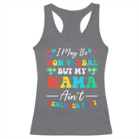 Autism Mom Racerback Tank Top I May Be Non Verbal But My Mama Ain't Remember That