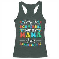 Autism Mom Racerback Tank Top I May Be Non Verbal But My Mama Ain't Remember That