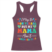 Autism Mom Racerback Tank Top I May Be Non Verbal But My Mama Ain't Remember That