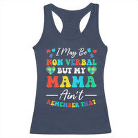 Autism Mom Racerback Tank Top I May Be Non Verbal But My Mama Ain't Remember That