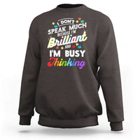 Autism Awareness Sweatshirt I Dont Speak Much Brilliant ASD Autistic Pride