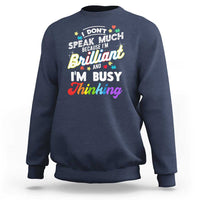 Autism Awareness Sweatshirt I Dont Speak Much Brilliant ASD Autistic Pride