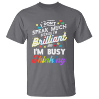 Autism Awareness T Shirt I Dont Speak Much Brilliant ASD Autistic Pride