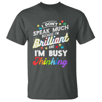 Autism Awareness T Shirt I Dont Speak Much Brilliant ASD Autistic Pride